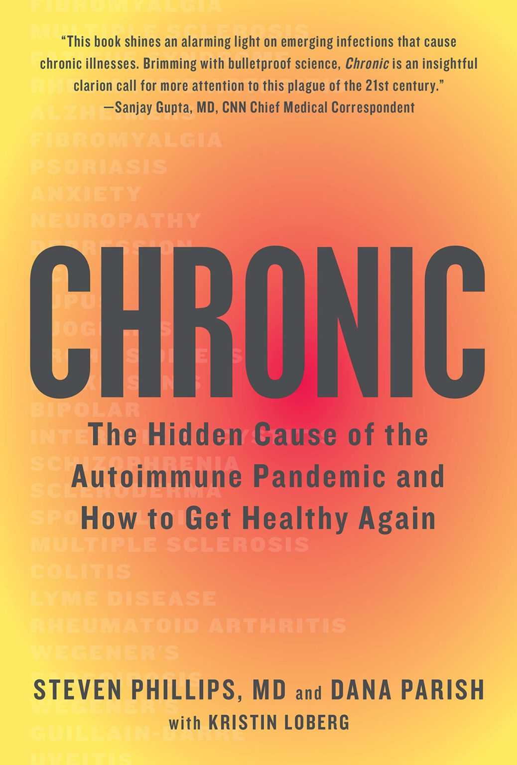 Chronic: The Hidden Cause of the Autoimmune Pandemic and How to Get Healthy Again by Dr. Steven Phillips and Dana Parish.